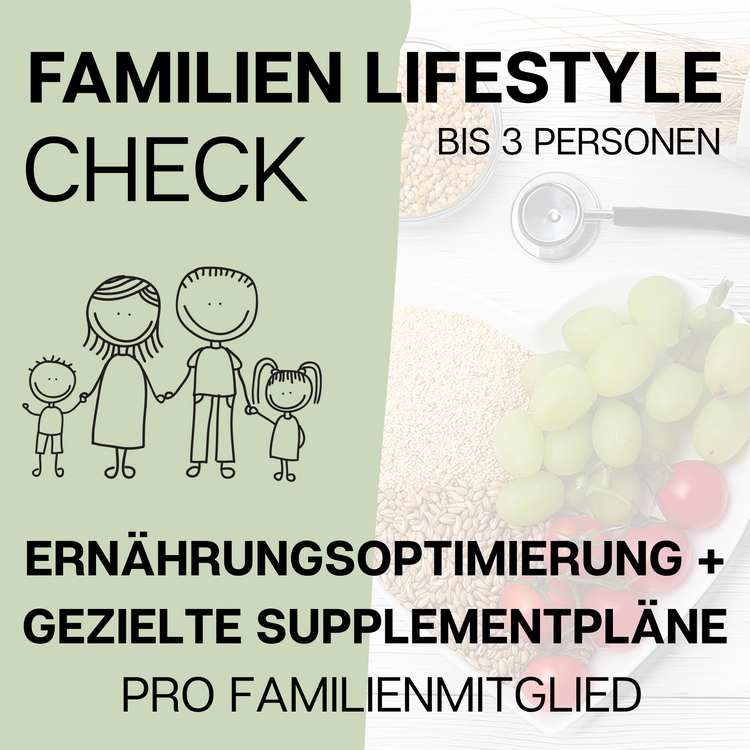Familien Lifestyle Check / gezielte Supplementpläne + Ernährungsoptimierung ( bis 3 Personen )